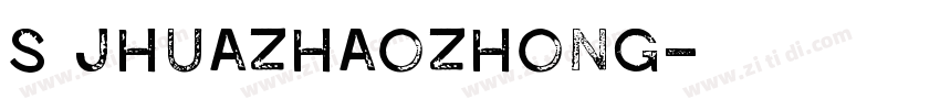 S Jhuazhaozhong字体转换